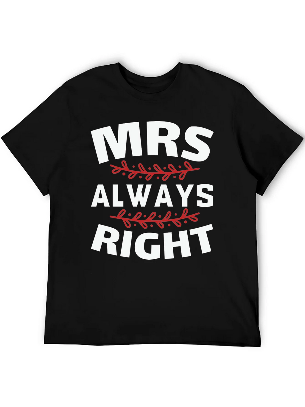 Mrs. Always Right Funny Graphic T-Shirt