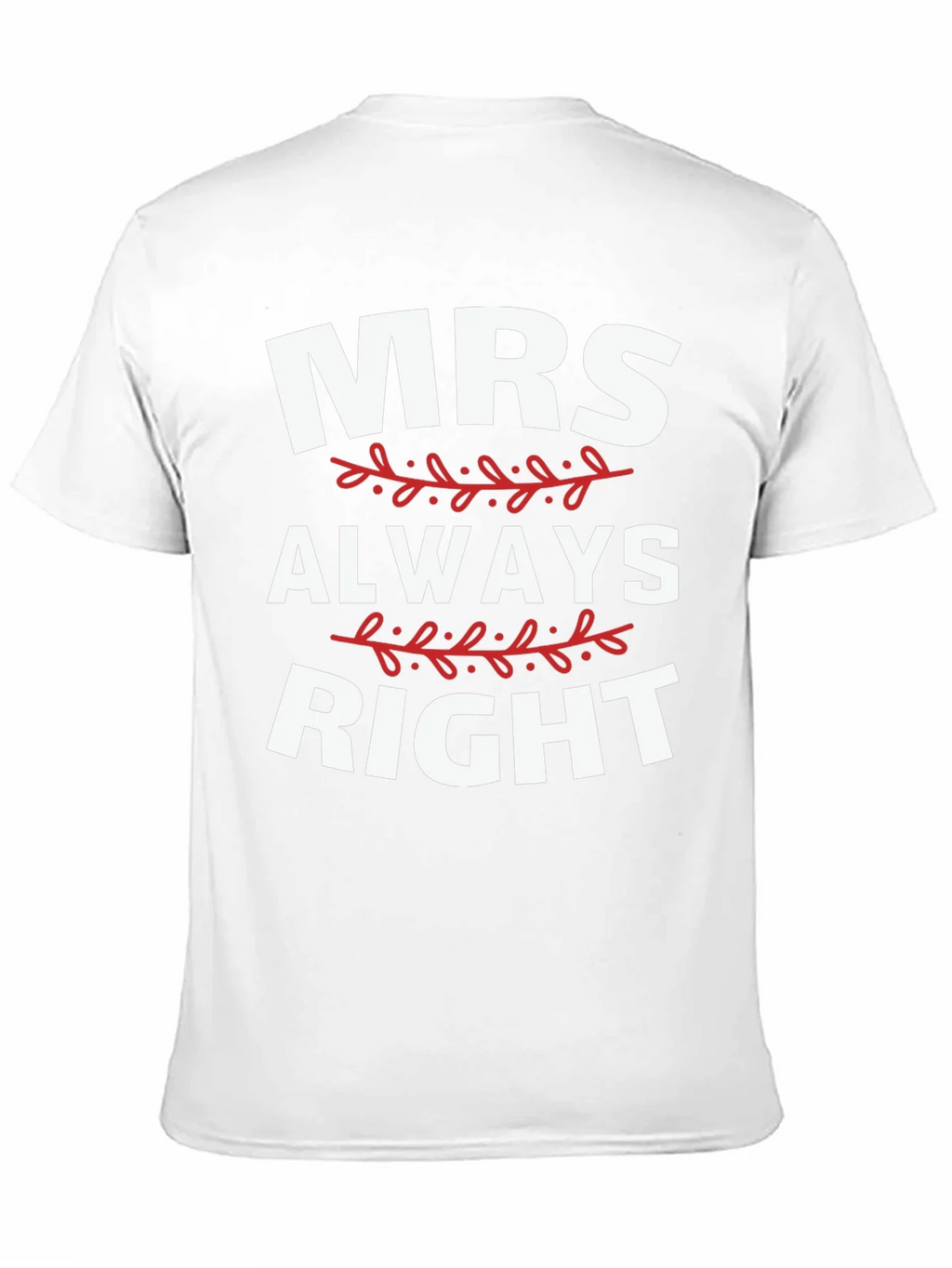 Mrs. Always Right Funny Graphic T-Shirt
