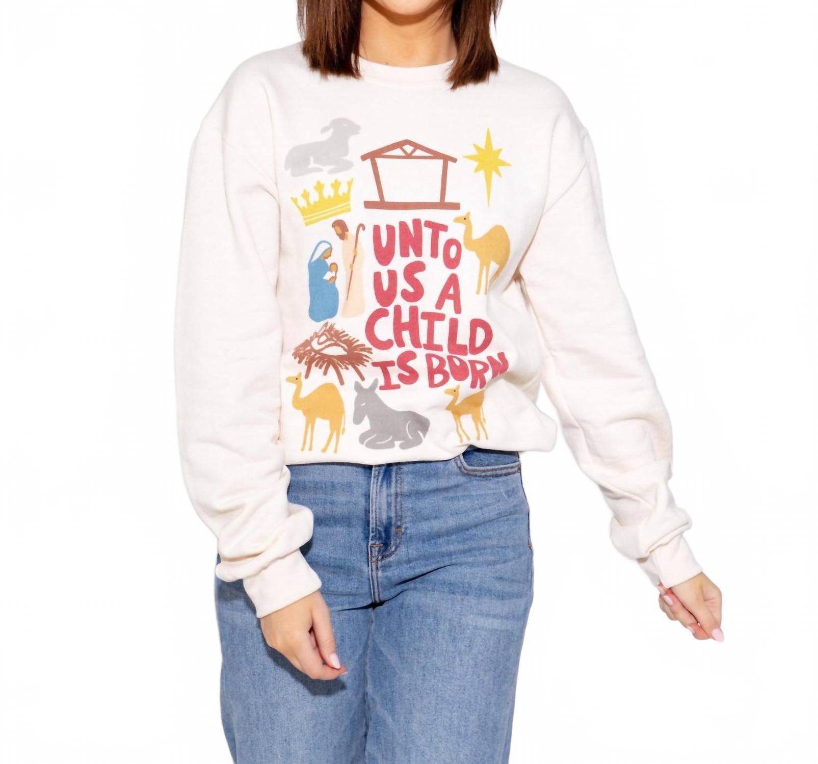 Unto Us A Child Is Born Sweatshirt In White