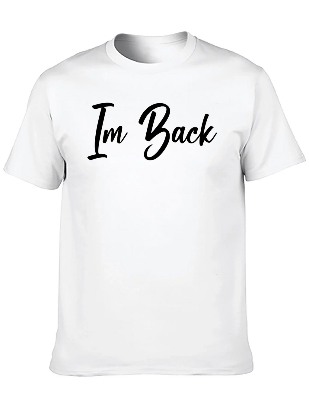 Im Back Graphic T-Shirt - Premium Cotton