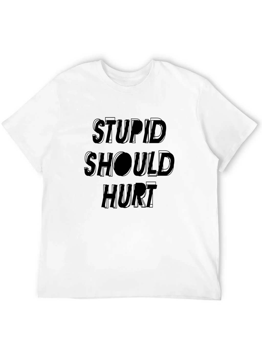 Stupid Should Hurt Graphic Tee