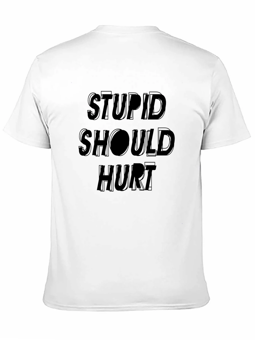 Stupid Should Hurt Graphic Tee