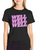 Well Well Well Graphic Print T-Shirt