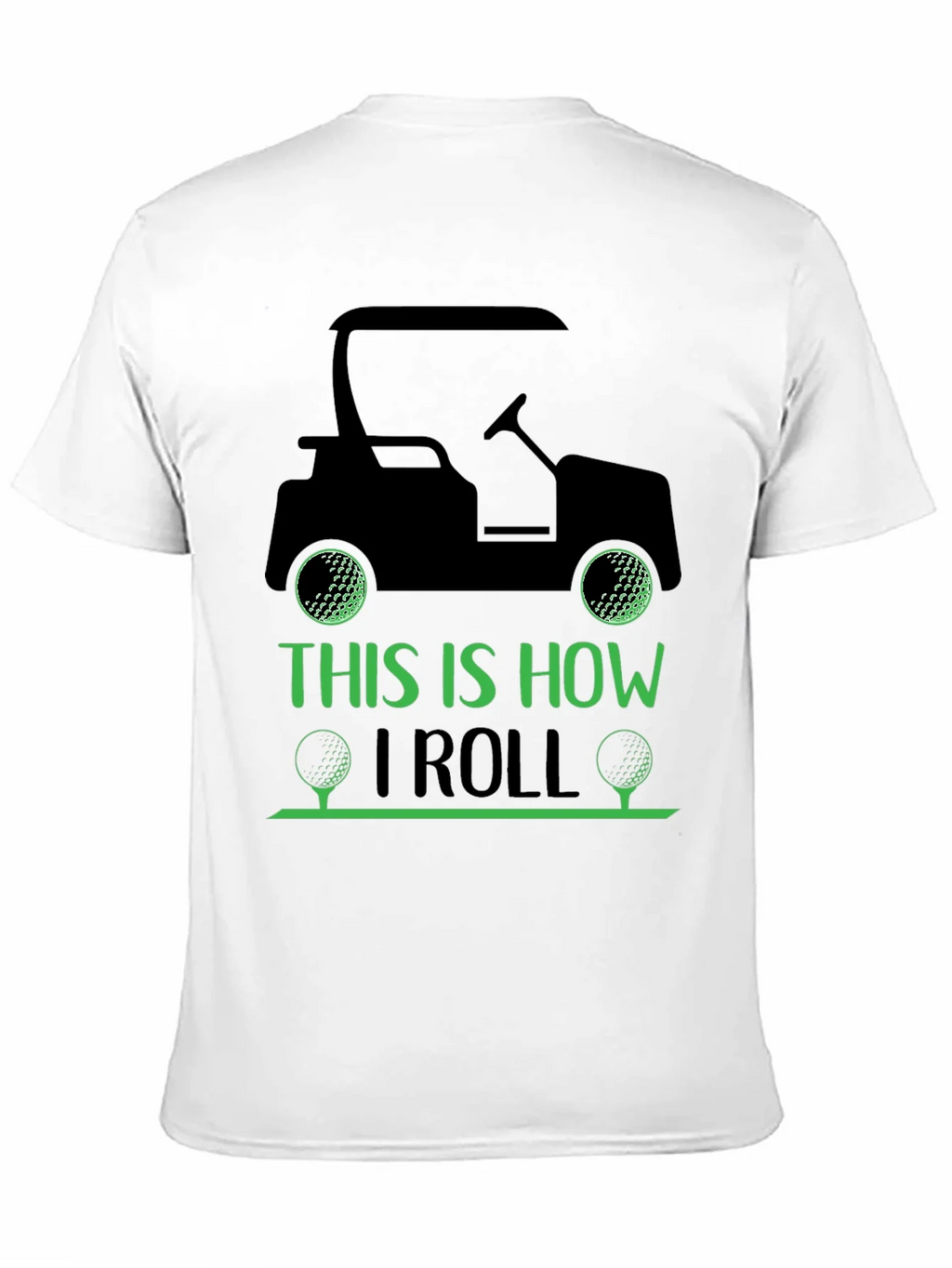 Golf Cart T-Shirt: This Is How I Roll