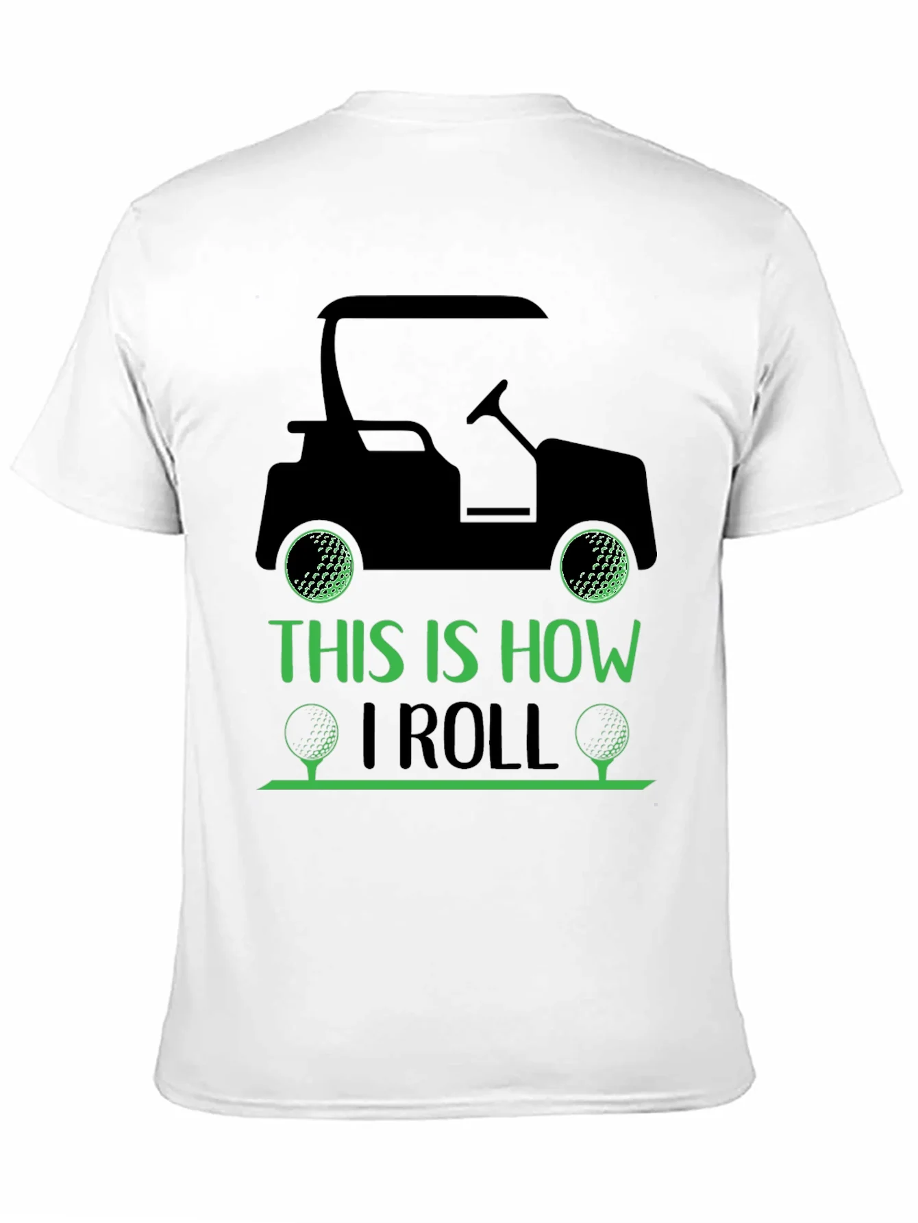 Golf Cart T-Shirt: This Is How I Roll
